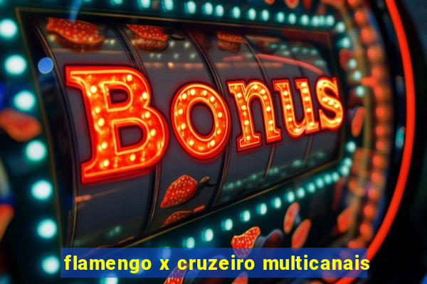 flamengo x cruzeiro multicanais